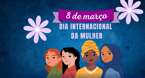 Dia Internacional da Mulher