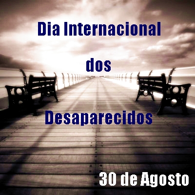 Dia Internacional dos Desaparecidos Dia Internacional dos Desaparecidos